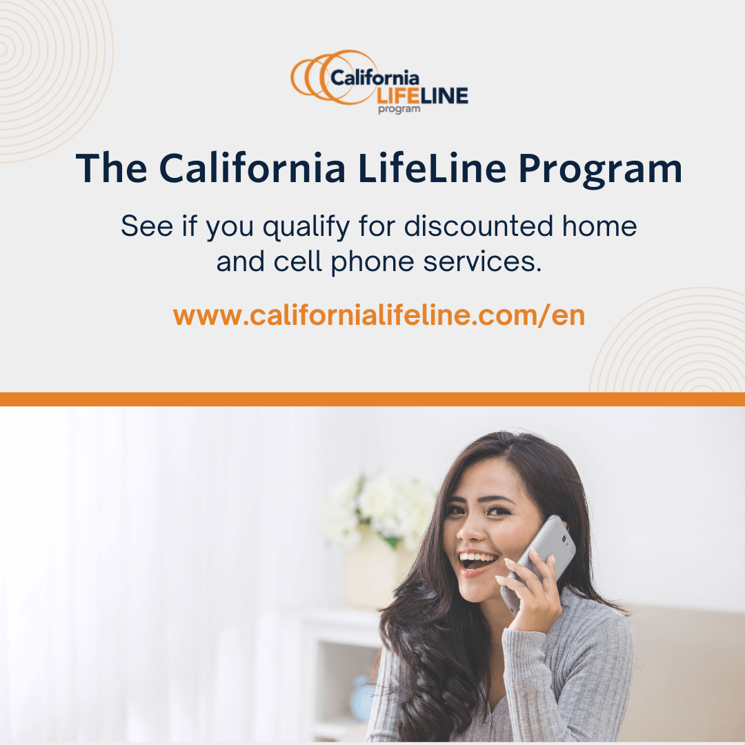 See if you qualify for discounted home and cell phone services through the California LifeLine Program.